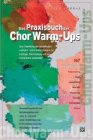 Das Praxisbuch der Chor Warm-Ups: Eine Sammlung der bewährtesten Aufwärm- und Einsingübungen zur richtigen Einstimmung auf eine erfolgreiche Chorprobe