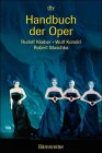 Handbuch der Oper - Das Standardwerk unter den Opernführern mit rund 325 ausführlichen Werkbeschreibungen